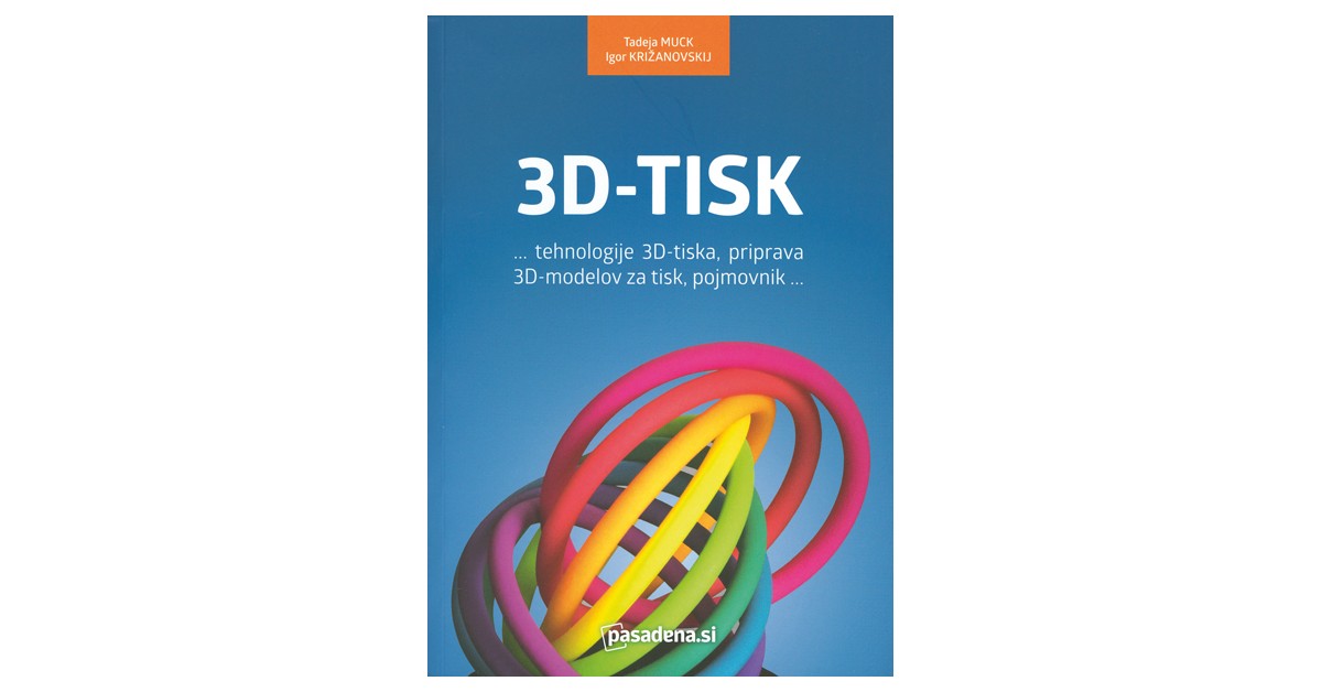 3D-tisk | Igor Križanovskij, Tadeja Muck - Knjigarna Bukla