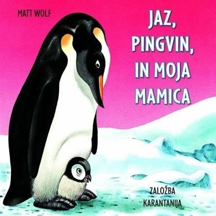 Jaz, pingvin, in moja mamica - Knjigarna Bukla