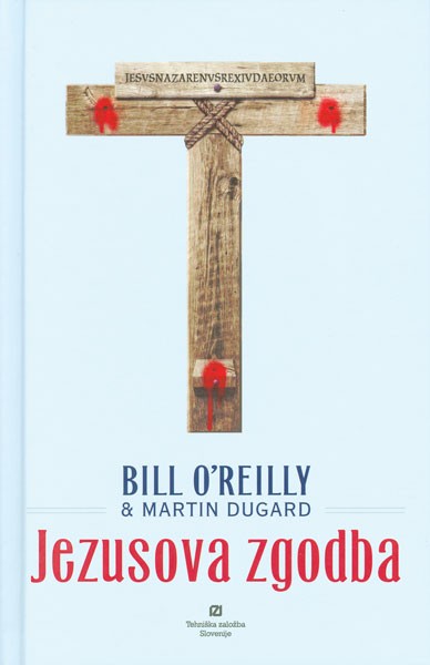 Jezusova zgodba | Martin Dugard, Bill O'Reilly - Knjigarna Bukla
