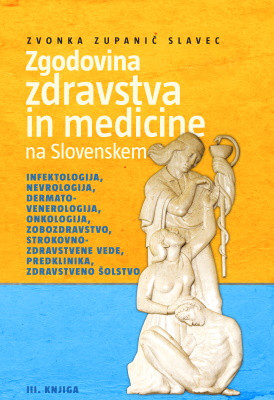 Zgodovina zdravstva in medicine na Slovenskem, 3. del | Zvonka Zupanič  Slavec - Knjigarna Bukla